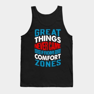 Great things never came from comfort zones Tank Top